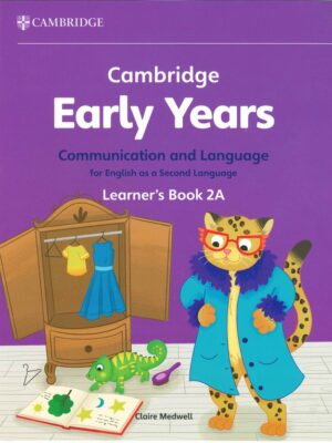 Cambridge Early Years Communication and Language for English as a Second Language Learner's Book 2A