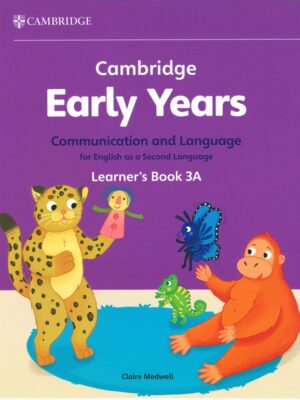 Cambridge Early Years Communication and Language for English as a Second Language Learner's Book 3A