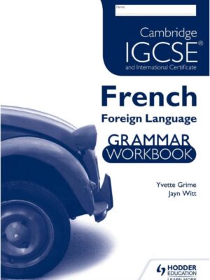 Cambridge IGCSE and International Certificate French Foreign Language Grammar Workbook