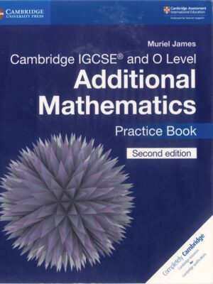 Cambridge IGCSE® and O Level Additional Mathematics Practice Book Second Edition (2018)