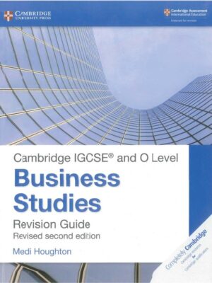 Cambridge IGCSE® and O Level Business Studies Revision Guide Revised second edition (2018)