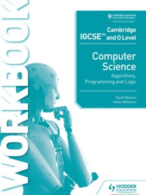 Cambridge IGCSE and O Level Computer Science Algorithms Programming and Logic Workbook (2021)