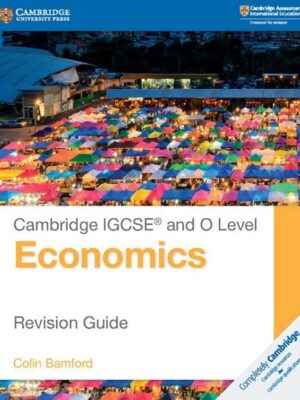 Cambridge IGCSE and O Level Economics Revision Guide (2018)