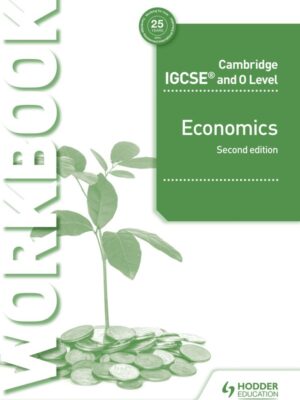 Cambridge IGCSE and O Level Economics Workbook Second Edition (2018)