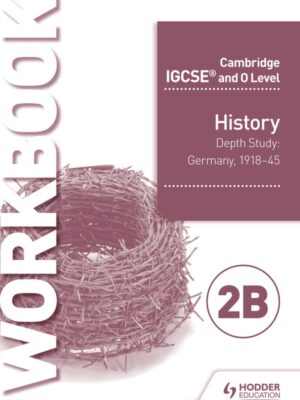 Cambridge IGCSE and O Level History Workbook 2B Depth Study: Germany 1918–45 (2018)