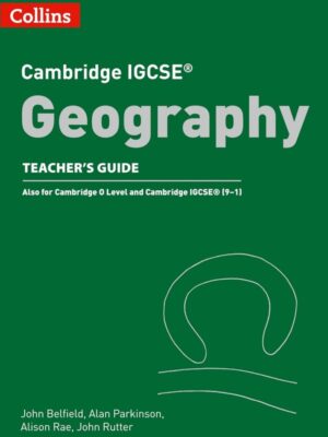Cambridge IGCSE Geography Teacher's Guide (Also for Cambridge O Level and Cambridge IGCSE (9-1)) (2018)