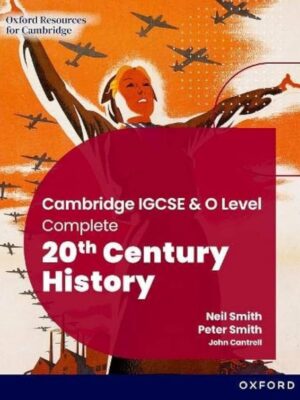 Cambridge IGCSE & O Level Complete 20th Century History Student Book (2023)