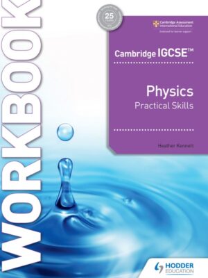Cambridge IGCSE Physics Practical Skills Workbook (2021)