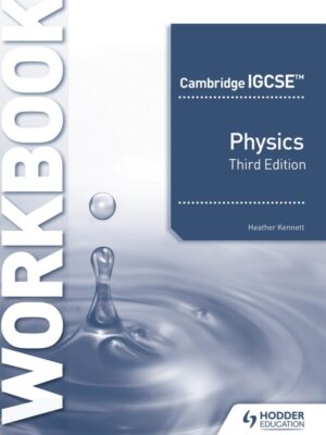 Cambridge IGCSE Physics Workbook Third Edition (2021)