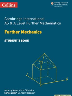 Cambridge International AS & A Level Further Mathematics: Further Mechanics Student's Book (2018)