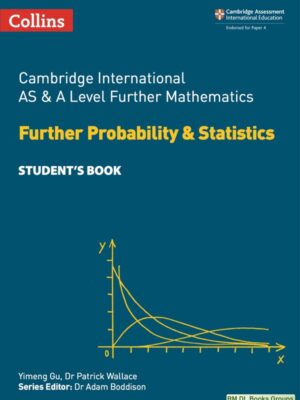 Cambridge International AS & A Level Further Mathematics Further Probability & Statistics Student's Book (2018)