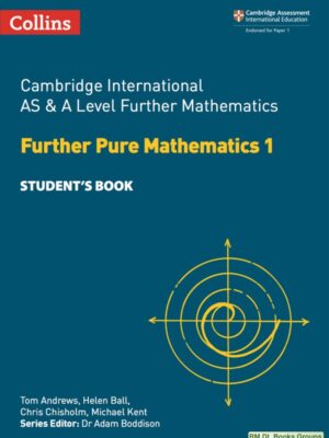 Cambridge International AS & A Level Further Mathematics Further Pure Mathematics 1 Student's Book (2018)