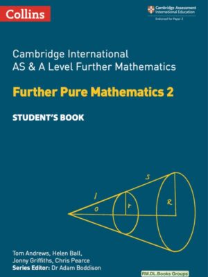 Cambridge International AS & A Level Further Mathematics: Further Pure Mathematics 2 Student's Book (2018)