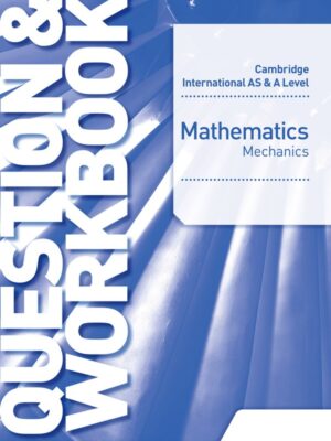 Cambridge International AS & A Level Mathematics Mechanics Question & Workbook (2018)