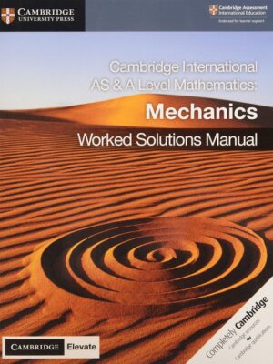 Cambridge International AS & A Level Mathematics: Mechanics Worked Solutions Manual