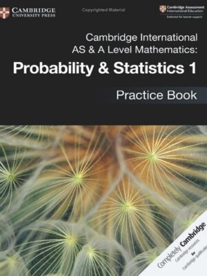 Cambridge International AS & A Level Mathematics: Probability & Statistics 1 Practice Book