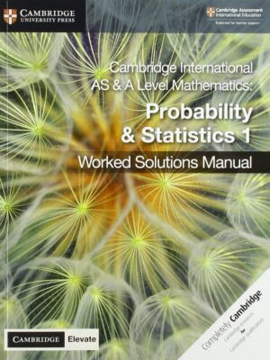 Cambridge International AS & A Level Mathematics: Probability & Statistics 1 Worked Solutions Manual