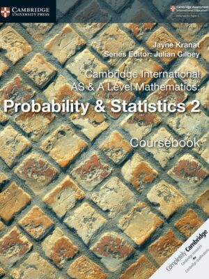 Cambridge International AS & A Level Mathematics: Probability & Statistics 2 Coursebook (2018)