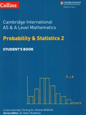 Cambridge International AS & A Level Mathematics: Probability & Statistics 2 Student's Book (2018)