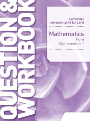 Cambridge International AS & A Level Mathematics Pure Mathematics 1 Question & Workbook (2018)