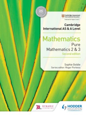 Cambridge International AS & A Level Mathematics: Pure Mathematics 2 & 3 Second Edition (2018)