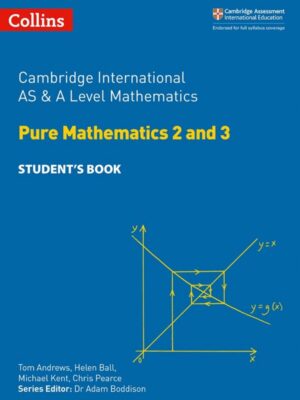 Cambridge International AS & A Level Mathematics Pure Mathematics 2 and 3 Student's Book (2018)