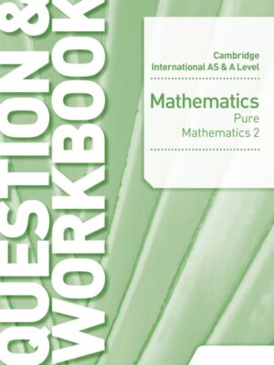 Cambridge International AS & A Level Mathematics Pure Mathematics 2 Question & Workbook (2018)
