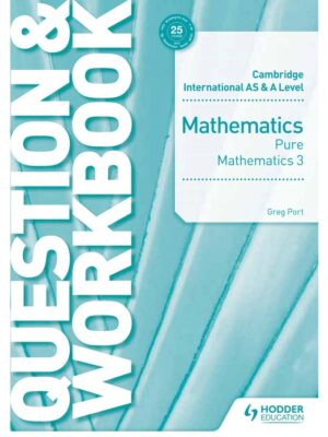 Cambridge International AS & A Level Mathematics Pure Mathematics 3 Question & Workbook (2018)