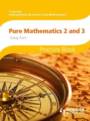 Cambridge International AS and A Level Mathematics: Pure Mathematics 2 and 3 Practice Book (2015)