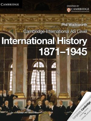 Cambridge International AS Level International History 1871-1945 (2013)