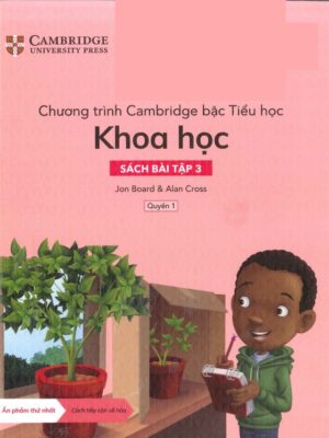 Chương trình Cambridge bậc Tiểu học: Khoa học - Sách bài tập 3 - Quyển 1 (2022)