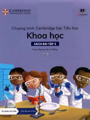 Chương trình Cambridge bậc Tiểu học: Khoa học - Sách bài tập 5 - Quyển 2