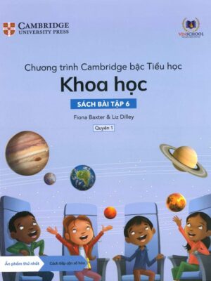 Chương trình Cambridge bậc Tiểu học: Khoa học - Sách bài tập 6 - Quyển 1 (Ấn phẩm thứ nhất) (2022)