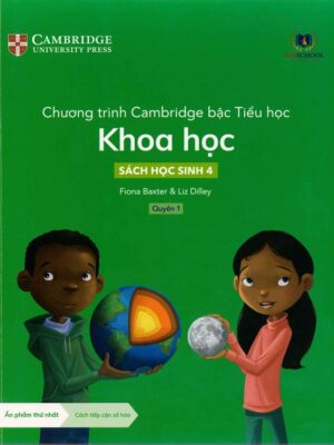 Chương trình Cambridge bậc Tiểu học Khoa học - Sách học sinh 4 - Quyển 1 (2022)