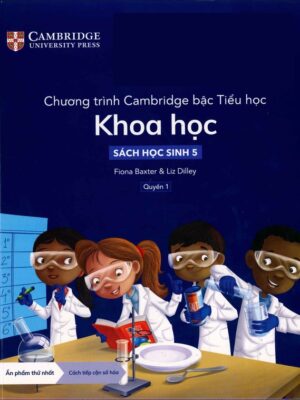 Chương trình Cambridge bậc Tiểu học: Khoa học - Sách Học Sinh 5 - Quyền 1 (2022)