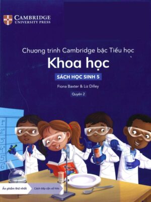 Chương trình Cambridge bậc Tiểu học Khoa học - Sách học sinh 5 - Quyển 2 (2022)