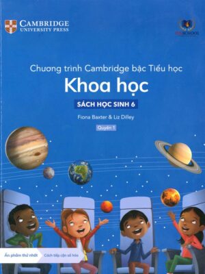 Chương trình Cambridge bậc Tiểu học: Khoa học - Sách học sinh 6 - Quyển 1 (2022)
