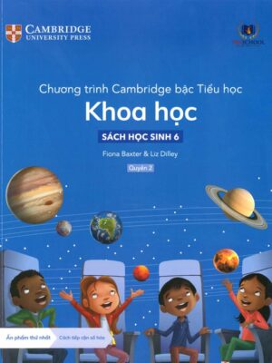 Chương trình Cambridge bậc Tiểu học: Khoa học - Sách học sinh 6 - Quyển 2 (2022)