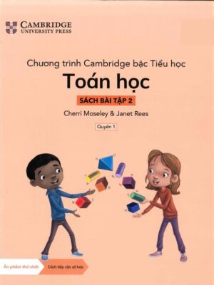 Chương trình Cambridge bậc Tiểu học: Toán học - Sách bài tập 2 Quyển 1 (2022)
