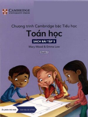 Chương trình Cambridge bậc Tiểu học Toán học - Sách bài tập 5 - Quyển 1 (2022)