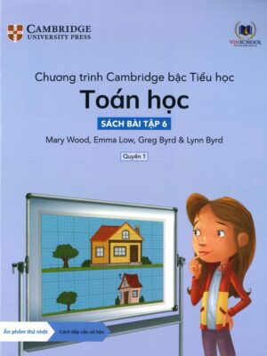 Chương trình Cambridge bậc Tiểu học: Toán học - Sách bài tập 6 - Quyển 1 (2022)