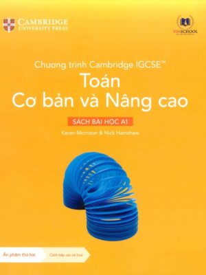Chương trình Cambridge IGCSE™: Toán Cơ bản và Nâng cao - Sách Bài Học A1 (Ấn bản thứ hai) (2024)