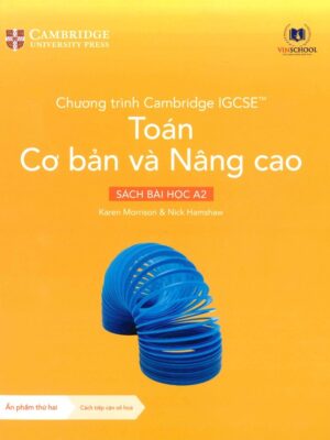 Chương trình Cambridge IGCSE™ Toán Cơ bản và Nâng cao - Sách Bài Học A2 (Ấn phẩm thứ hai) (2024)