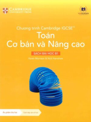 Chương trình Cambridge IGCSE™ Toán Cơ bản và Nâng cao - Sách Bài Học B1 (Ấn phẩm thứ hai) (2024)