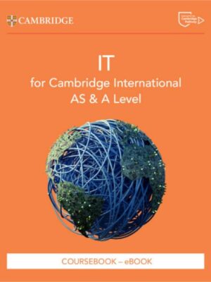 IT for Cambridge International AS & A Level Coursebook - Third Edition with Digital Access