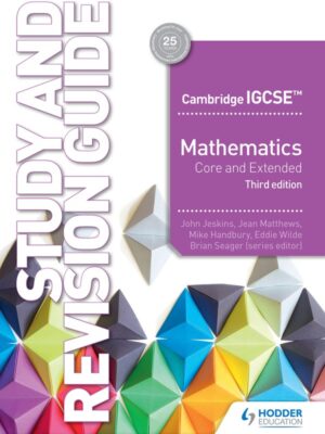 Cambridge IGCSE Mathematics Core and Extended Study and Revision Guide Third Edition (2019)